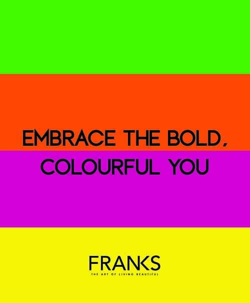 FRANKS 2023 Campaign - Embrace the Bold, Colourful You.